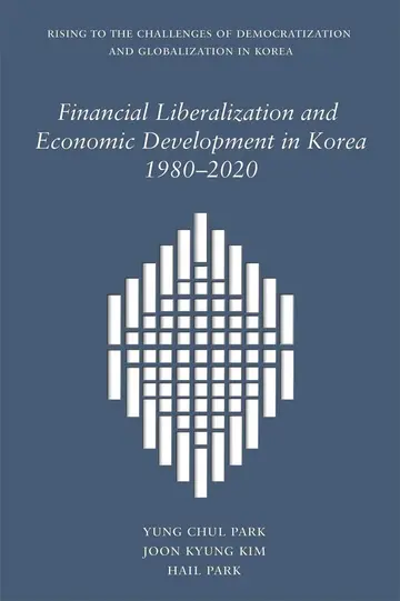 Cover of Financial Liberalization and Economic Development in Korea, 1980–2020