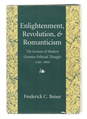 Cover of Enlightenment, Revolution & Romanticism – The Genesis of Modern German Political Thought, 1790–1800