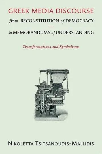 Cover of Greek Media Discourse from Reconstitution of Democracy to Memorandums of Understanding