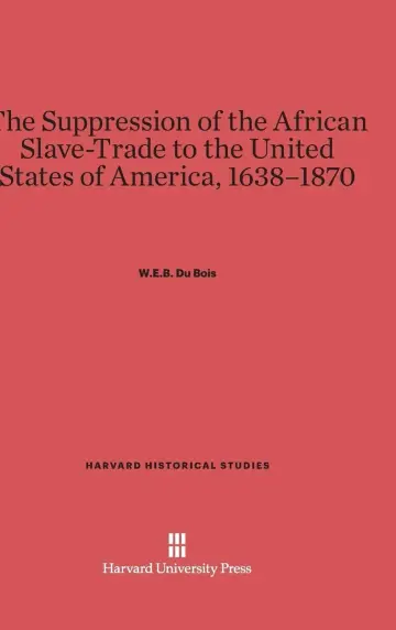Cover of The Suppression of the African Slave-Trade to the United States of America, 1638-1870