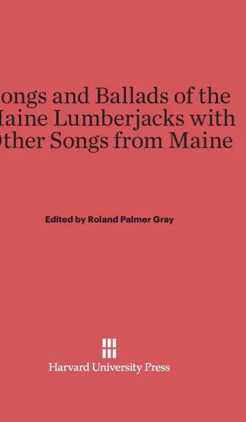Cover of Songs and Ballads of the Maine Lumberjacks with Other Songs from Maine