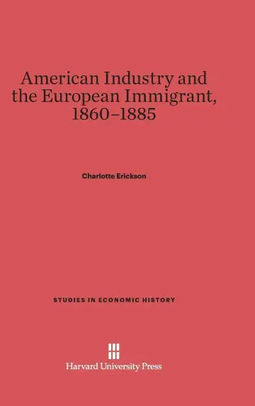 Cover of American Industry and the European Immigrant, 1860-1885