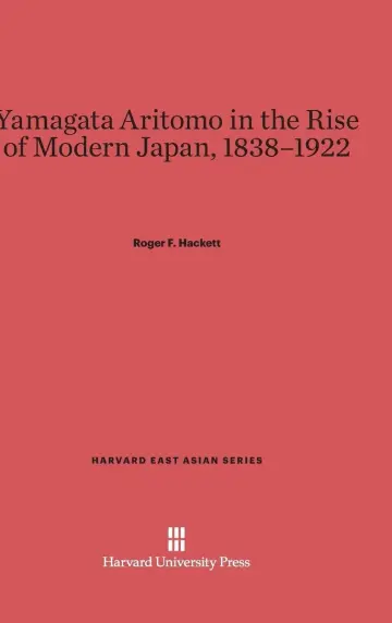 Cover of Yamagata Aritomo in the Rise of Modern Japan, 1838-1922