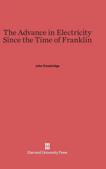 Cover of The Advance in Electricity Since the Time of Franklin