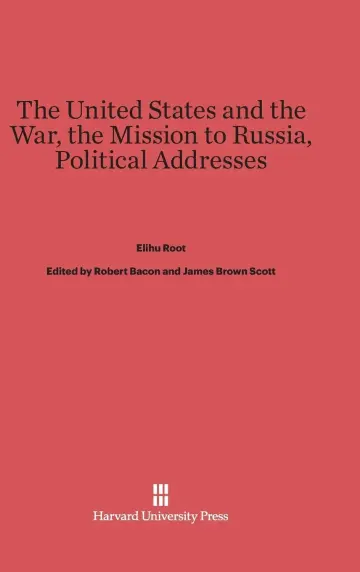 Cover of The United States and the War. the Mission to Russia. Political Addresses