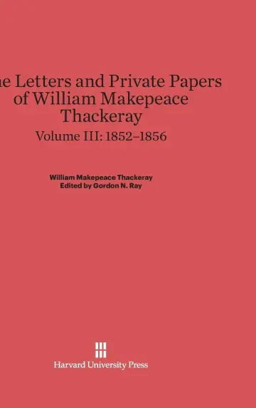Cover of The Letters and Private Papers of William Makepeace Thackeray, Volume III