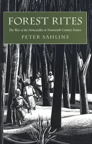 Cover of Forest Rites – The War of the Demoiselles in Nineteenth–Century France (Paper)