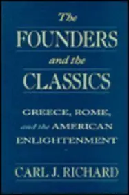 Cover of The Founders & the Classics – Greece, Rome & the American Enlightenment
