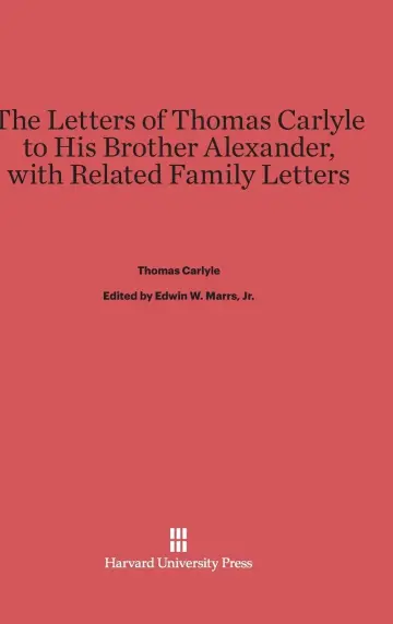 Cover of The Letters of Thomas Carlyle to His Brother Alexander, with Related Family Letters