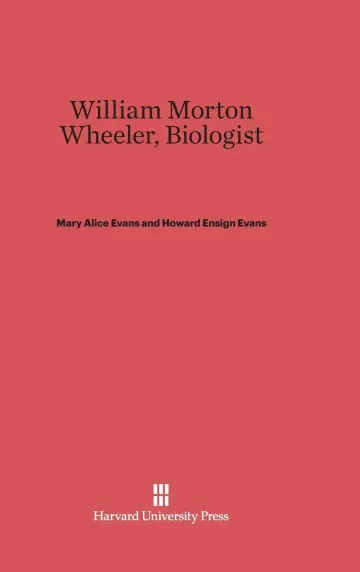 Cover of William Morton Wheeler, Biologist