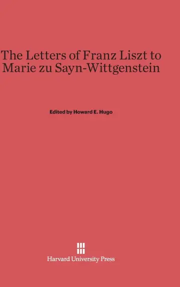 Cover of The Letters of Franz Liszt to Marie Zu Sayn-Wittgenstein