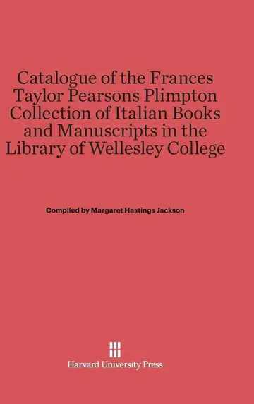 Cover of Catalogue of the Frances Taylor Pearsons Plimpton Collection of Italian Books and Manuscripts in the Library of Wellesley College