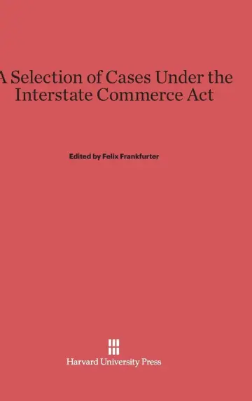 Cover of A Selection of Cases Under the Interstate Commerce ACT
