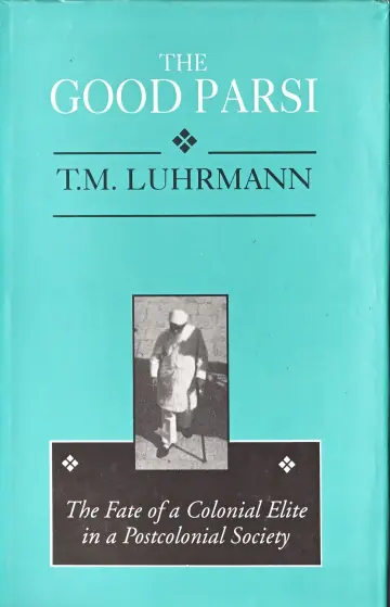 Cover of The Good Parsi – The Fate of a Colonial Elite in A Postcolonial Society
