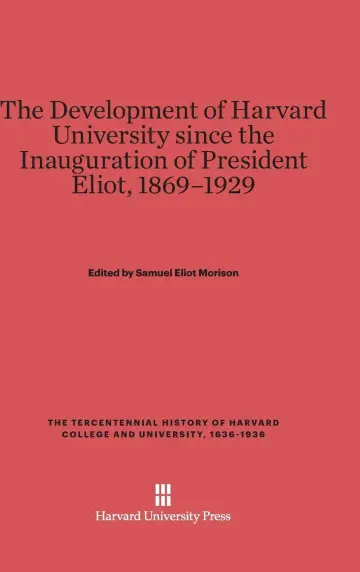 Cover of The Development of Harvard University Since the Inauguration of President Eliot, 1869-1929
