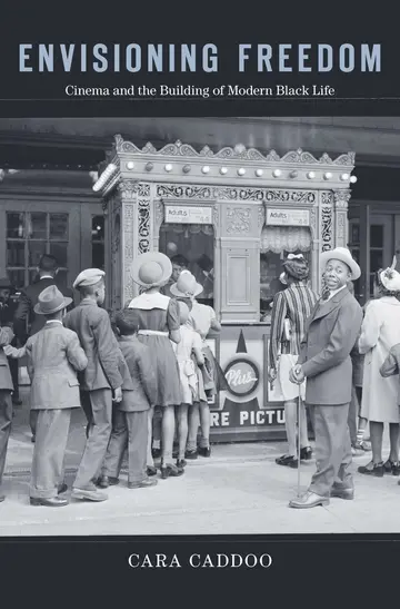 Cover of Envisioning Freedom – Cinema and the Building of Modern Black Life