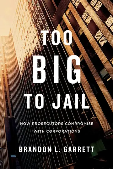 Cover of Too Big to Jail – How Prosecutors Compromise with Corporations
