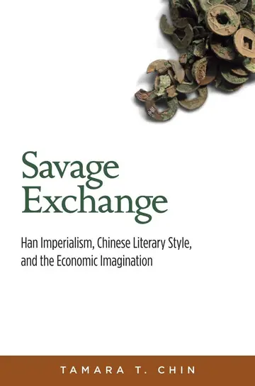 Cover of Savage Exchange – Han Imperialism, Chinese Literary Style, and the Economic Imagination
