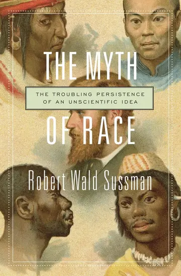 Cover of The Myth of Race – The Troubling Persistence of an Unscientific Idea