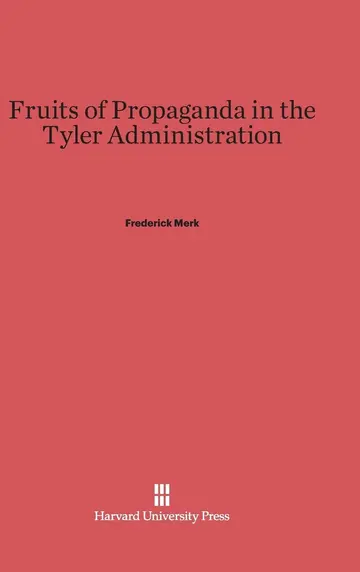 Cover of Fruits of Propaganda in the Tyler Administration