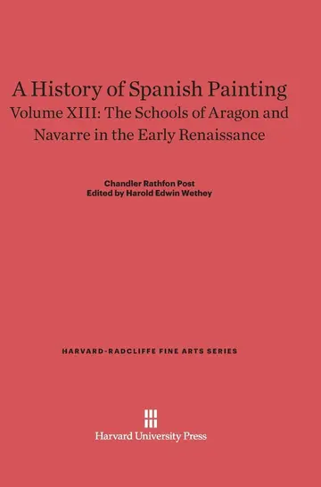 Cover of A History of Spanish Painting, Volume XIII, the Schools of Aragon and Navarre in the Early Renaissance