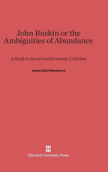 Cover of John Ruskin, or the Ambiguities of Abundance