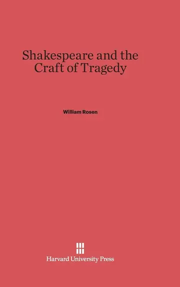 Cover of Shakespeare and the Craft of Tragedy