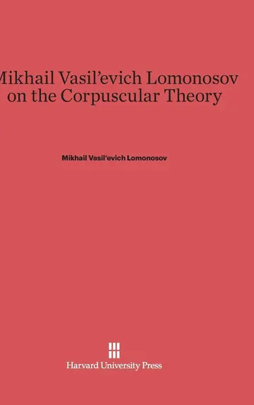 Cover of Mikhail Vasil'evich Lomonosov on the Corpuscular Theory