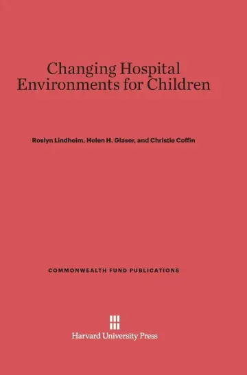 Cover of Changing Hospital Environments for Children