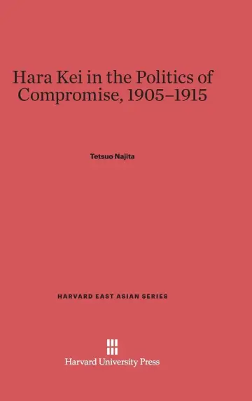Cover of Hara Kei in the Politics of Compromise, 1905-1915