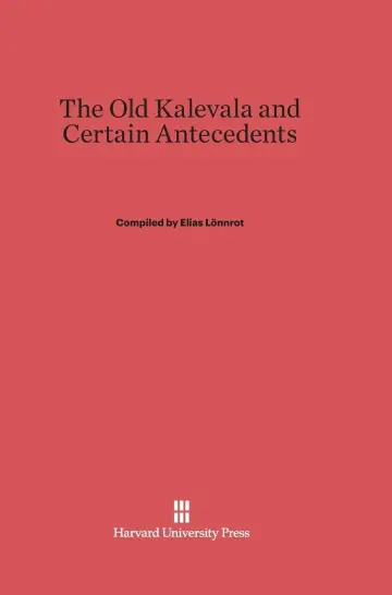 Cover of The Old Kalevala and Certain Antecedents