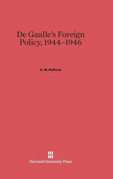 Cover of de Gaulle's Foreign Policy, 1944-1946