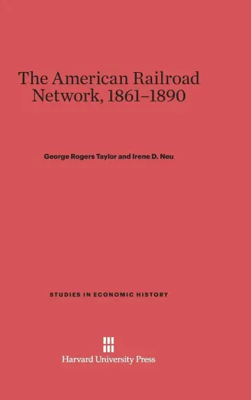 Cover of The American Railroad Network, 1861-1890
