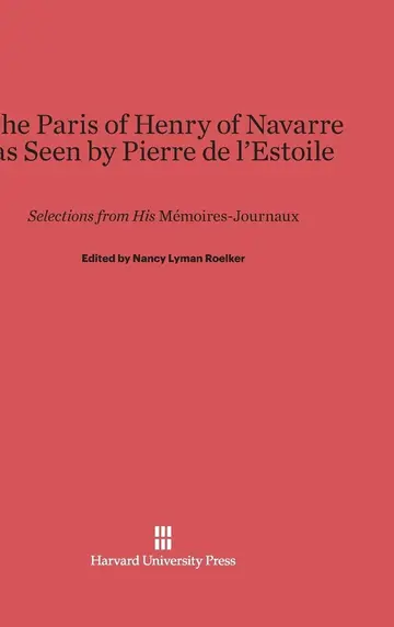 Cover of The Paris of Henry of Navarre as Seen by Pierre de l'Estoile