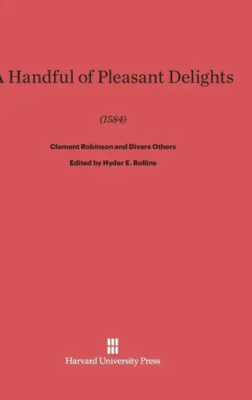 Cover of A Handful of Pleasant Delights (1584) by Clement Robinson and Divers Others