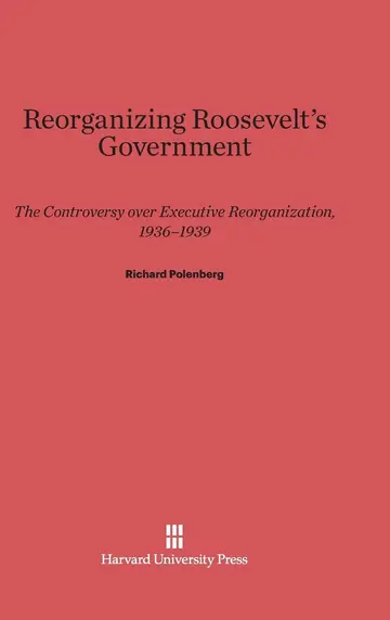 Cover of Reorganizing Roosevelt's Government