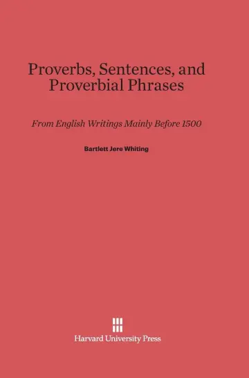 Cover of Proverbs, Sentences, and Proverbial Phrases from English Writings Mainly Before 1500