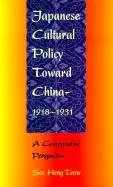 Cover of Japanese Cultural Policy Toward China, 1918-1931