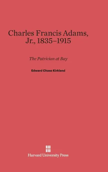 Cover of Charles Francis Adams, Jr., 1835-1915
