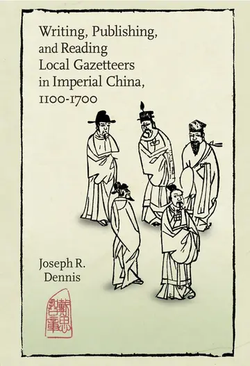 Cover of Writing, Publishing, and Reading Local Gazetteers in Imperial China, 1100–1700