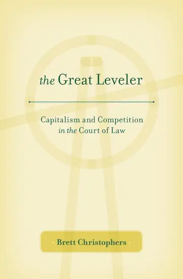 Cover of The Great Leveler – Capitalism and Competition in the Court of Law