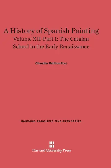 Cover of A History of Spanish Painting, Volume XII-Part 1, the Catalan School in the Early Renaissance