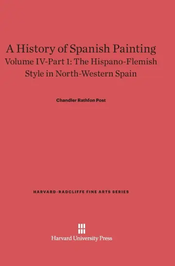 Cover of A History of Spanish Painting, Volume IV-Part 1, the Hispano-Flemish Style in North-Western Spain