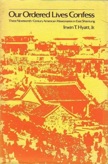 Cover of Our Ordered Lives Confess Three Nineteenth Century Missionaries in East Shantung