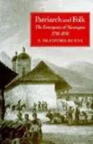 Cover of Patriarch & Folk – The Emergence of Nicaragua 1798–1858