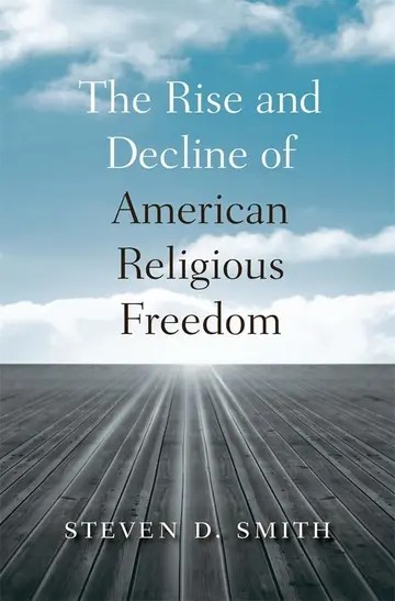 Cover of The Rise and Decline of American Religious Freedom