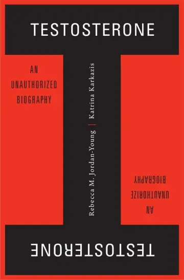 Cover of Testosterone – An Unauthorized Biography