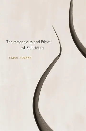 Cover of The Metaphysics and Ethics of Relativism