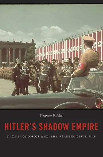 Cover of Hitler′s Shadow Empire – Nazi Economics and the Spanish Civil War