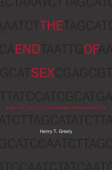 Cover of The End of Sex and the Future of Human Reproduction
